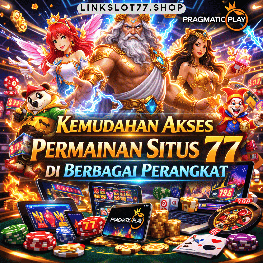 Kemudahan Akses Permainan Situs 77 di Berbagai Perangkat
