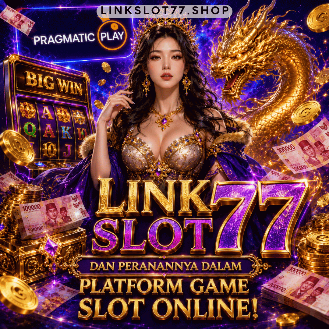 Link Slot 77 dan Peranannya dalam Platform Game Slot Online